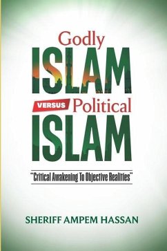 Godly Islam versus Political Islam: Critical Awakening To Objective Realities - Hassan, Sheriff Ampem