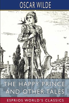 The Happy Prince, and Other Tales (Esprios Classics) - Wilde, Oscar