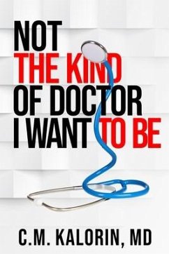 Not The Kind Of Doctor I Want To Be - Kalorin, Md