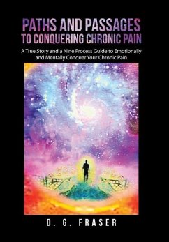 Paths and Passages to Conquering Chronic Pain - Fraser, D G