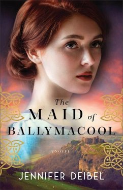 The Maid of Ballymacool - A Novel - Deibel, Jennifer