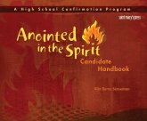Anointed in the Spirit Candidate Handbook (Hs): A High School Confirmation Program