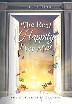 The Real Happily Ever After Part 4: The mysteries in Heaven! - King, Cherice