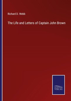 The Life and Letters of Captain John Brown - Webb, Richard D.