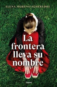 La Frontera Lleva Su Nombre / The Border Is Named After Her - Moreno, Elena