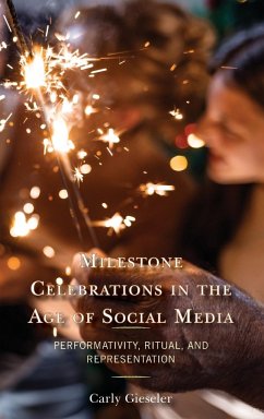 Milestone Celebrations in the Age of Social Media - Gieseler, Carly