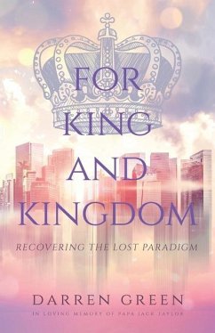 For King and Kingdom: Recovering the Lost Paradigm - Green, Darren