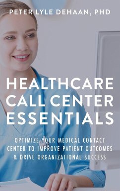 Healthcare Call Center Essentials - DeHaan, Peter Lyle