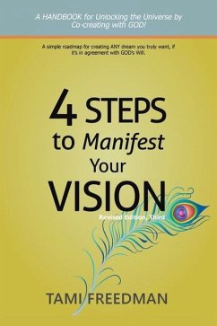 4 Steps to Manifest Your Vision: Revised Edition, Third - Freedman, Tami