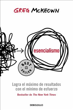 Esencialismo. Logra El Máximo de Resultados Con El Mínimo de Esfuerzo / Essentia Lism: The Disciplined Pursuit of Less - McKeown, Greg