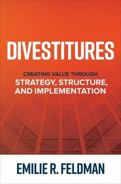 Divestitures: Creating Value Through Strategy, Structure, and Implementation - Feldman, Emilie