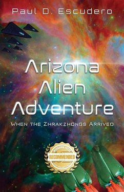 Arizona Alien Adventure: When the Zhrakzhongs Arrived - Escudero, Paul