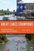 Great Lakes Champions: Grassroots Efforts to Clean Up Polluted Watersheds