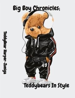 Big Boy Chronicles; Teddybears In Style - Harper-Zuniga, Teddybear