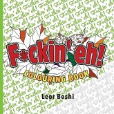 F*ckin' Eh! Colouring Book