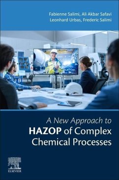 A New Approach to HAZOP of Complex Chemical Processes - Salimi, Fabienne-Fariba (Process Safety Expert, ADEPP Academy, Londo; Safavi, Ali Akbar (School of Electrical and Computer Engineering, Sh; Urbas, Leonhard (Technische Universitat Dresden, Dresden, Germany)