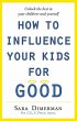 How to Influence Your Kids for Good - Bild 1