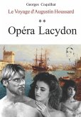 Opéra Lacydon: Le Voyage d'Augustin Houssard