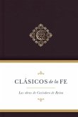 Clásicos de la Fe: Las Obras Selectas de Casiodoro de Reina