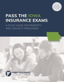 Pass the Iowa Insurance Exams: A Study Guide for Property and Casualty Producers - Prep Training Group