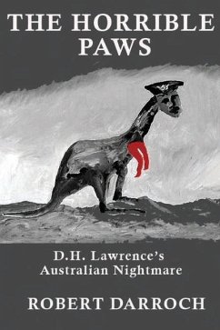 The Horrible Paws: D.H. Lawrence's Australian Nightmare - Darroch, Robert