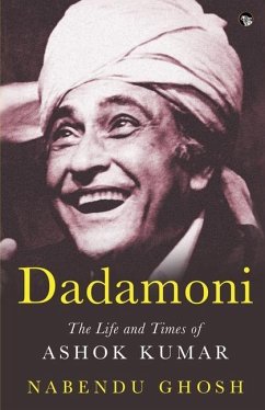 Dadamoni the Life and Times of Ashok Kumar - Ghosh, Nabendu