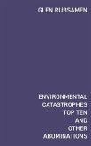 Environmental Catastrophes Top Ten And Other Abominations