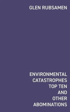Environmental Catastrophes Top Ten And Other Abominations - Skarli, Zolzaya; Rubsamen, Glen