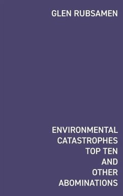 Environmental Catastrophes Top Ten And Other Abominations - Rubsamen, Glen; Skarli, Zolzaya