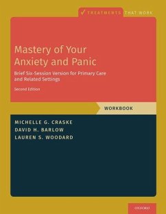 Mastery of Your Anxiety and Panic - Craske, Michelle G. (Distinguished Professor of Psychology, Psychiat; Barlow, David H. (Professor of Psychology and Psychiatry, Emeritus, ; Woodard, Lauren S. (Administrative Assistant, Center for Anxiety and