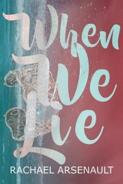 When We Lie - Arsenault, Rachael