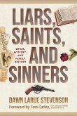 Liars, Saints, and Sinners: Crime, Mystery, and Family History