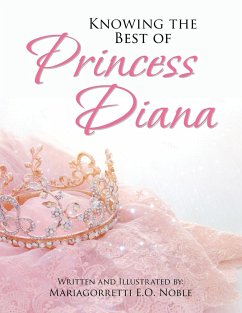 Knowing the Best of Princess Diana - Noble, Mariagorretti E. O.