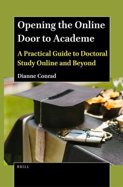 Opening the Online Door to Academe: A Practical Guide to Doctoral Study Online and Beyond - Conrad, Dianne
