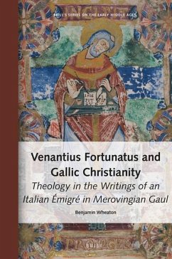 Venantius Fortunatus and Gallic Christianity - Wheaton, Benjamin