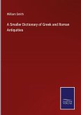 A Smaller Dictionary of Greek and Roman Antiquities