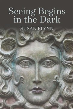 Seeing Begins in the Dark - Flynn, Susan