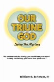 Our Triune God: Living the Mystery