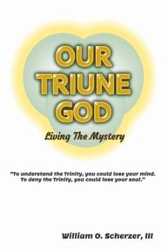 Our Triune God: Living the Mystery - Scherzer, William O.