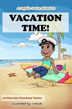 Vacation Time!: A Captain Carlos Adventure - Taylor, Courtney