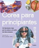 Corea Para Principiantes/ The Korean Lifestyle Book