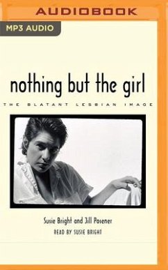Nothing But the Girl: The Blatant Lesbian Image: A Portfolio and Exploration of Lesbian Erotic Photography - Bright (Editor), Susie; Posener (Editor), Jill