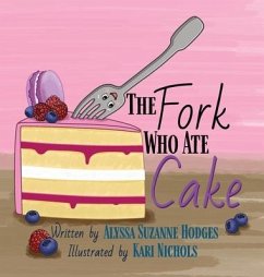 The Fork Who Ate Cake - Hodges, Alyssa Suzanne