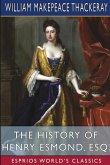 The History of Henry Esmond, Esq. (Esprios Classics)