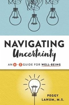 Navigating Uncertainty: An A-Z Guide for Well-Being - Lanum, Peggy