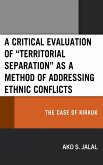 A Critical Evaluation of &quote;Territorial Separation&quote; as a Method of Addressing Ethnic Conflicts