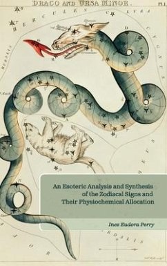 An Esoteric Analysis and Synthesis of the Zodiacal Signs and Their Physiochemical Allocation - Perry, Inez E