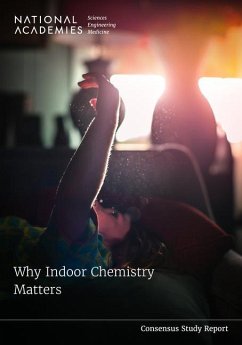 Why Indoor Chemistry Matters - National Academies of Sciences Engineering and Medicine; Division On Earth And Life Studies; Board on Chemical Sciences and Technology; Committee on Emerging Science on Indoor Chemistry