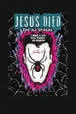 Jesus Died for All Spiders: A Memoir of Faith, Excess, Weirdness, and Redemption