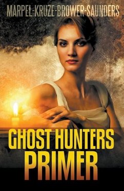 Ghost Hunters Primer - Marpel, S. H.; Brower, C. C.; Kruze, J. R.